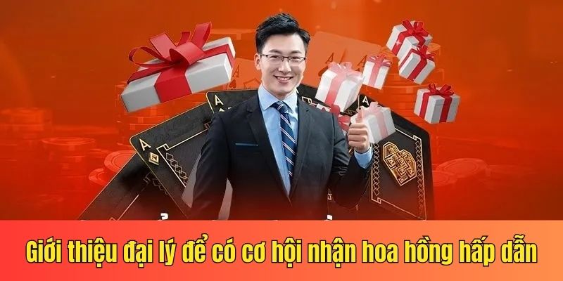 Giới thiệu đại lý để có cơ hội nhận hoa hồng hấp dẫn