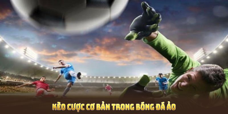 Kèo cược cơ bản trong bóng đá ảo tại U888 giúp bạn thắng lớn