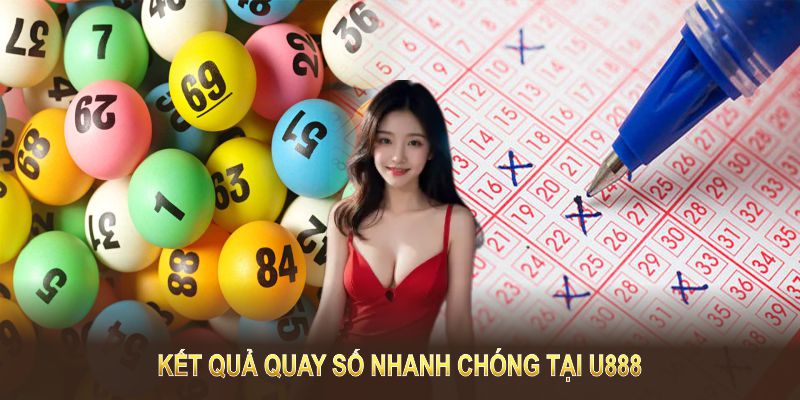 Kết quả quay số nhanh chóng tại U888