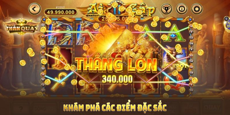 Khám phá các điểm đặc sắc có trong tựa game nổ hũ Thần Tài