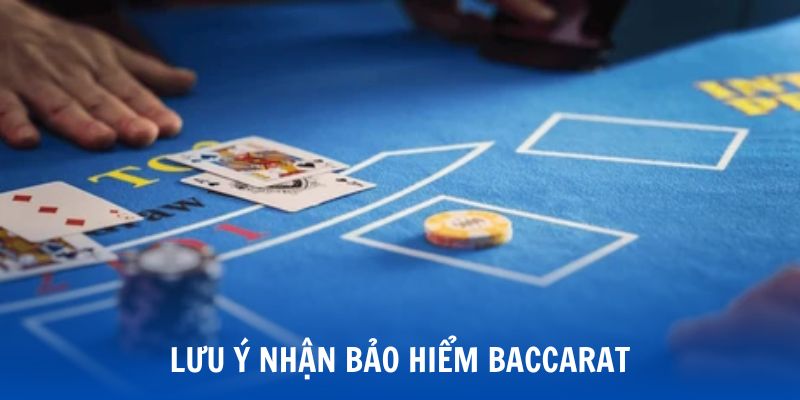 Những điều cần lưu ý nếu muốn nhận bảo hiểm baccarat