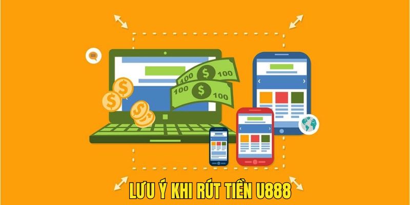 Những nội dung cơ bản mà bạn cần nhớ khi rút thưởng tại nhà cái U888